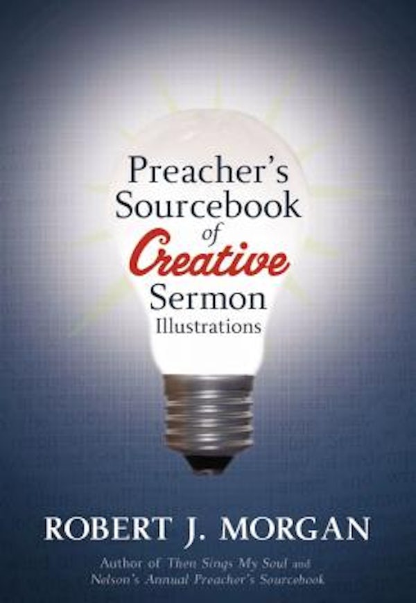 Cover image for A Preacher's Sourcebook of Creative Sermon Illustrations, isbn: 9781418528034