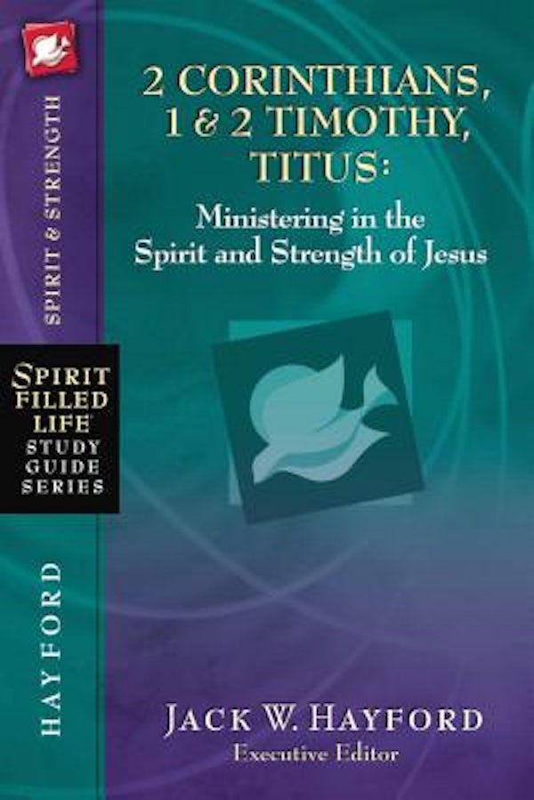 Cover image for 2 Corinthians, 1 and 2 Timothy, Titus: Ministering in the Spirit and Strength of Jesus, isbn: 9781418541200