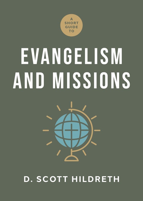 Cover image for A Short Guide to Evangelism and Missions, isbn: 9781430096573