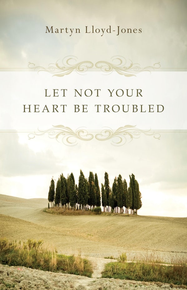 Cover image for Let Not Your Heart Be Troubled, isbn: 9781433501197