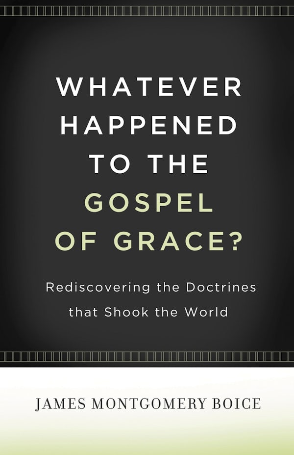 Cover image for Whatever Happened to the Gospel of Grace?, isbn: 9781433511295
