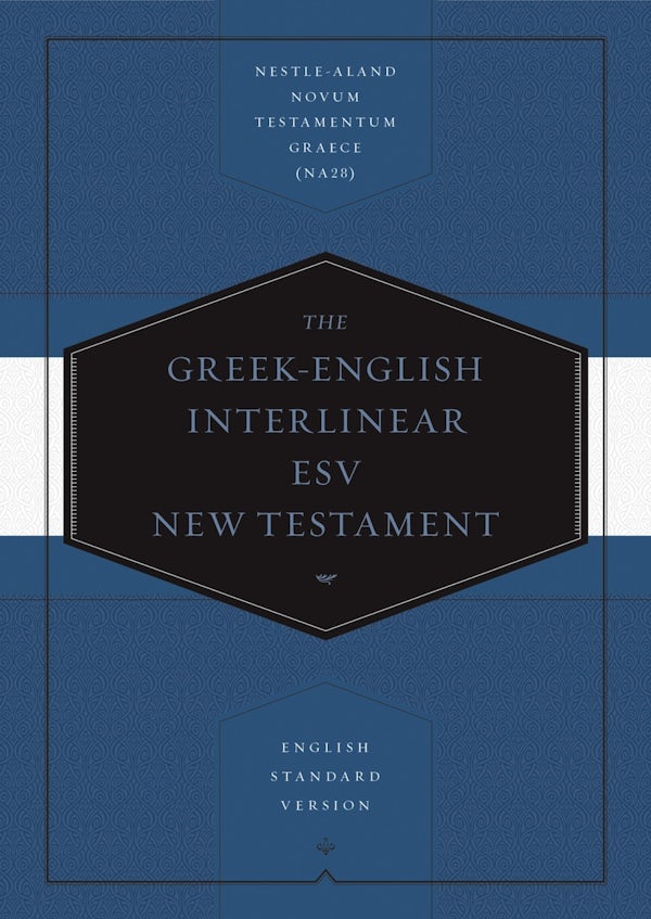 Cover image for Greek-English Interlinear ESV New Testament: Nestle-Aland Novum Testamentum Graece (Na28) and English Standard Version (ESV), isbn: 9781433530326