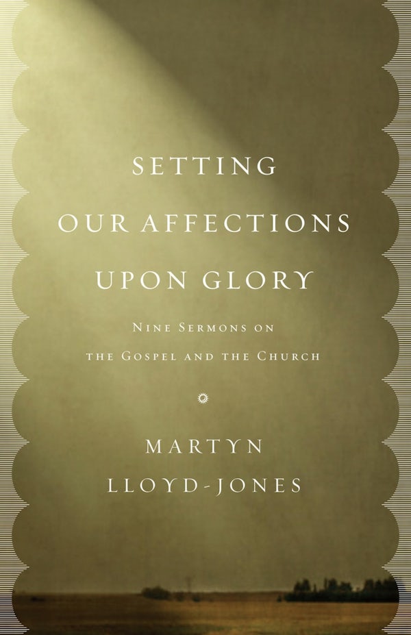 Cover image for Setting Our Affections Upon Glory, isbn: 9781433532658