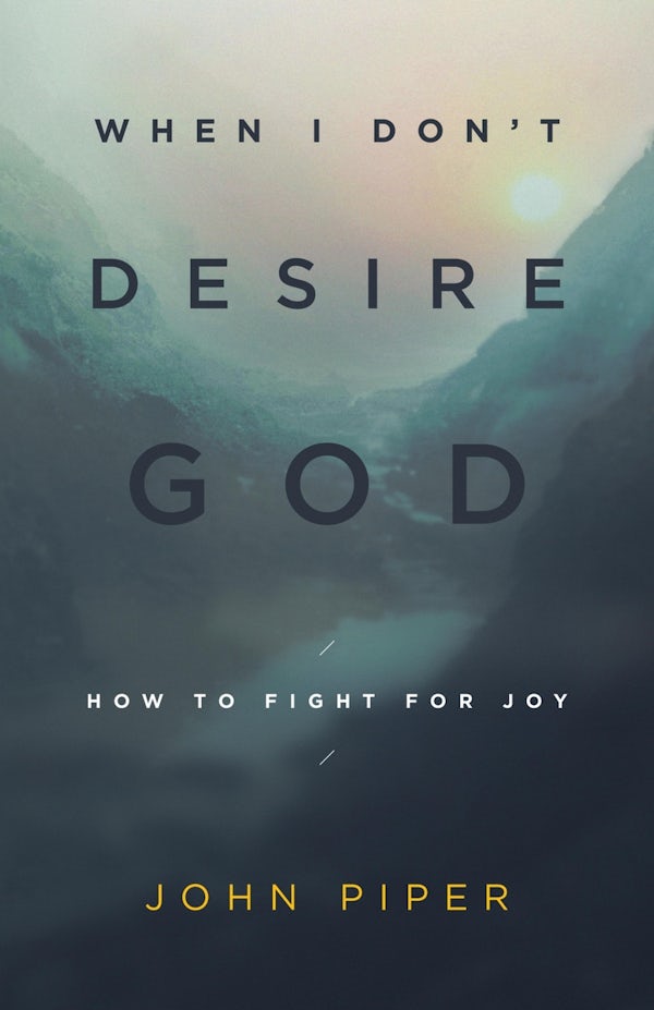 Cover image for When I Don't Desire God, isbn: 9781433543173