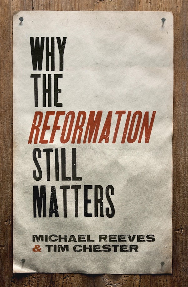 Cover image for Why the Reformation Still Matters, isbn: 9781433545313