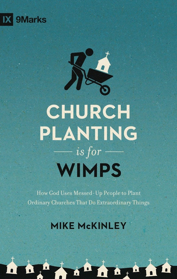 Cover image for Church Planting Is for Wimps, isbn: 9781433557040