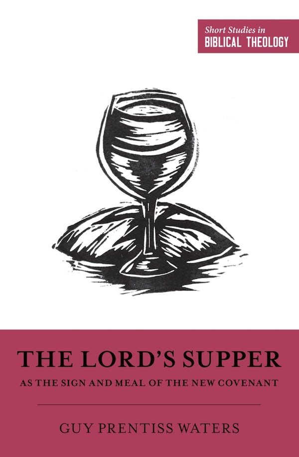 Cover image for The Lord's Supper as the Sign and Meal of the New Covenant, isbn: 9781433558375