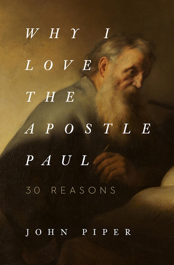 Cover image for Why I Love the Apostle Paul, isbn: 9781433565045