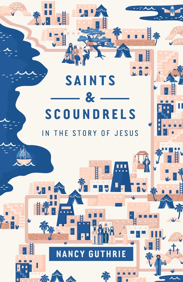 Cover image for Saints and Scoundrels in the Story of Jesus, isbn: 9781433566097