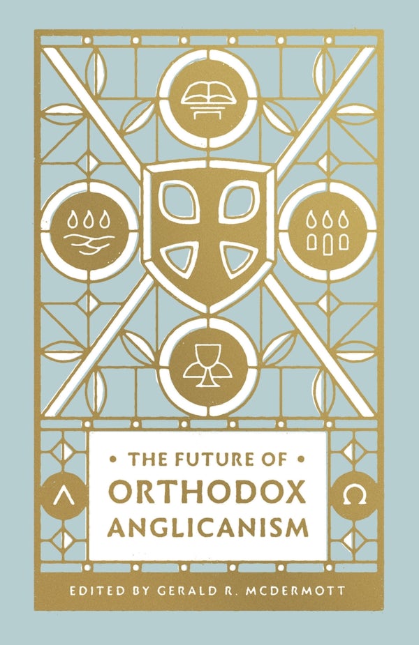 Cover image for The Future of Orthodox Anglicanism, isbn: 9781433566172