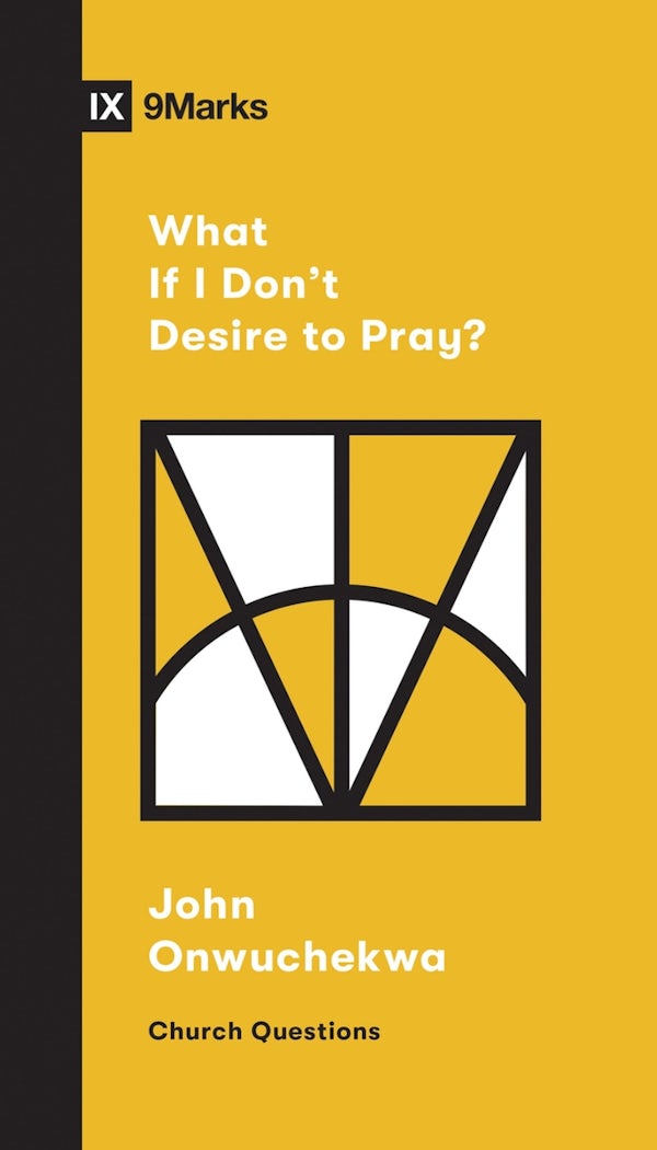 Cover image for What If I Don't Desire to Pray?, isbn: 9781433568053