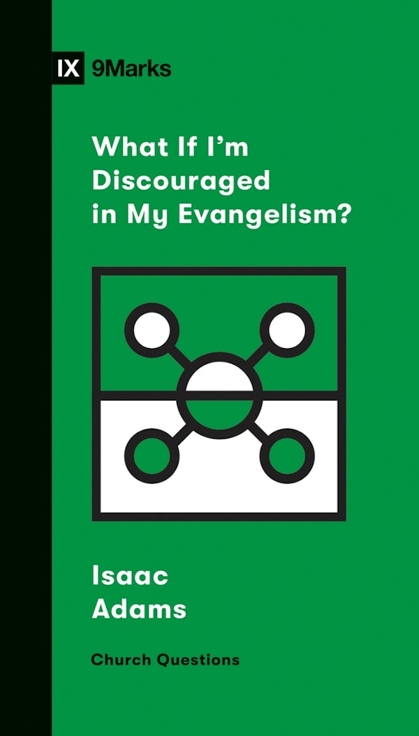 Cover image for What If I'm Discouraged in My Evangelism?, isbn: 9781433568206
