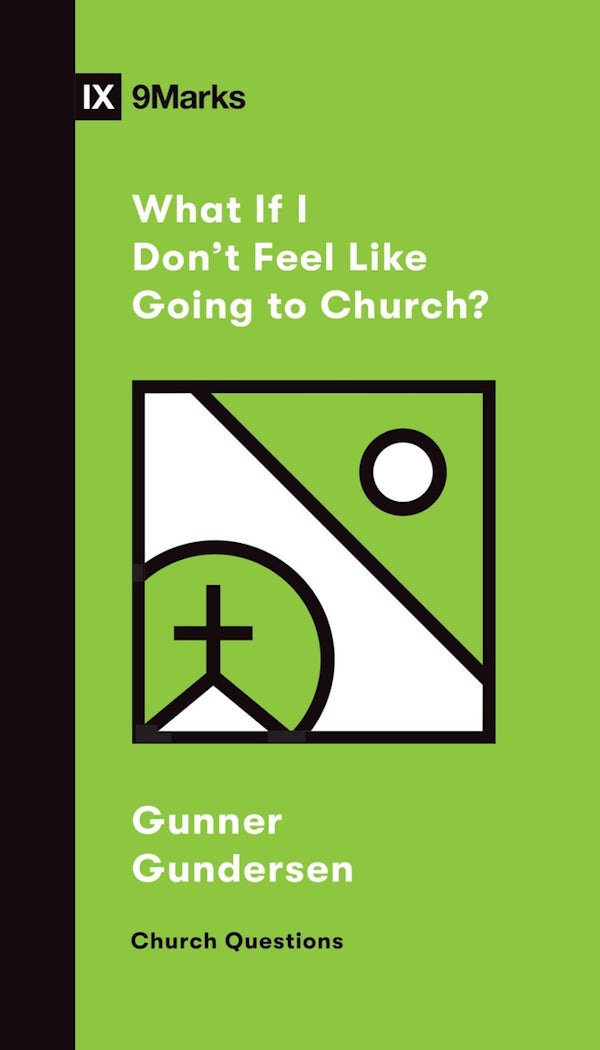 Cover image for What If I Don't Feel Like Going to Church?, isbn: 9781433568893