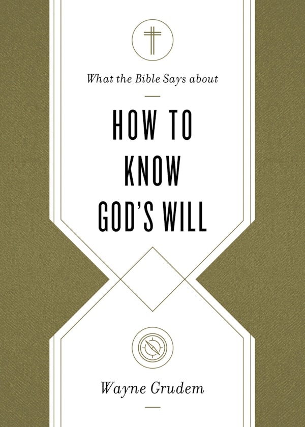 Cover image for What the Bible Says about How to Know God's Will, isbn: 9781433569906