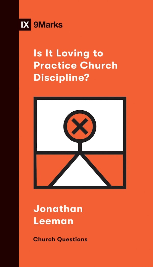 Cover image for Is It Loving to Practice Church Discipline?, isbn: 9781433570254