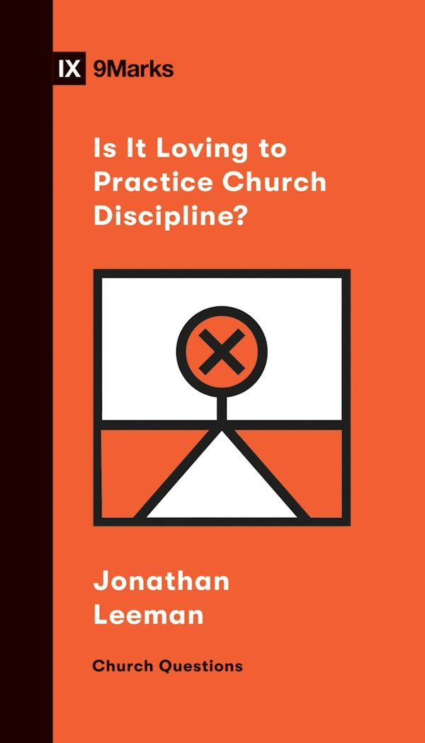 Cover image for Is It Loving to Practice Church Discipline?, isbn: 9781433570254