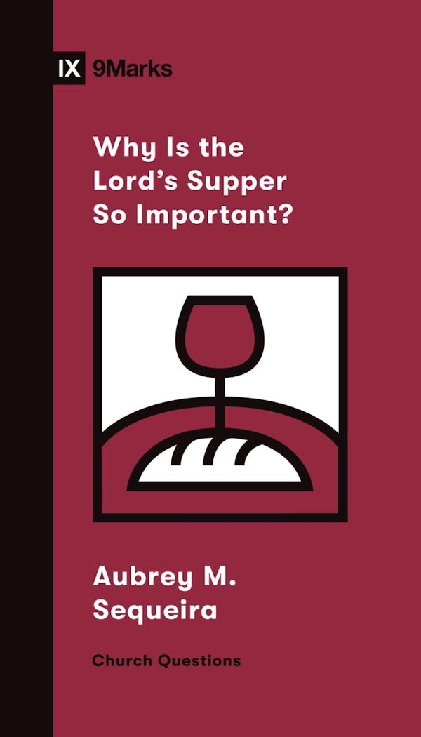 Cover image for Why Is the Lord's Supper So Important?, isbn: 9781433572234