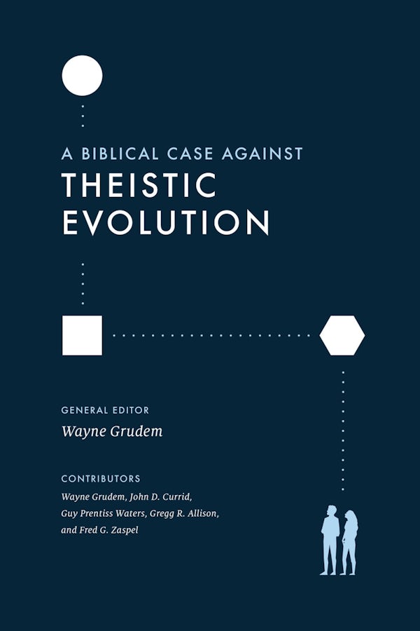Cover image for A Biblical Case Against Theistic Evolution, isbn: 9781433577031