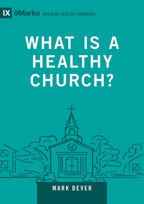 Cover image for What Is a Healthy Church?, isbn: 9781433588327