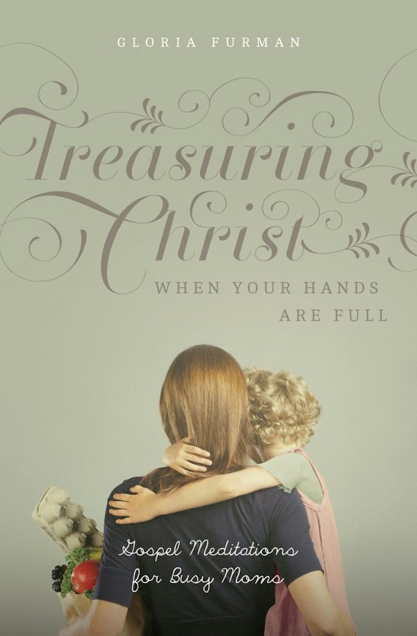 Cover image for Treasuring Christ When Your Hands Are Full, isbn: 9781433593642
