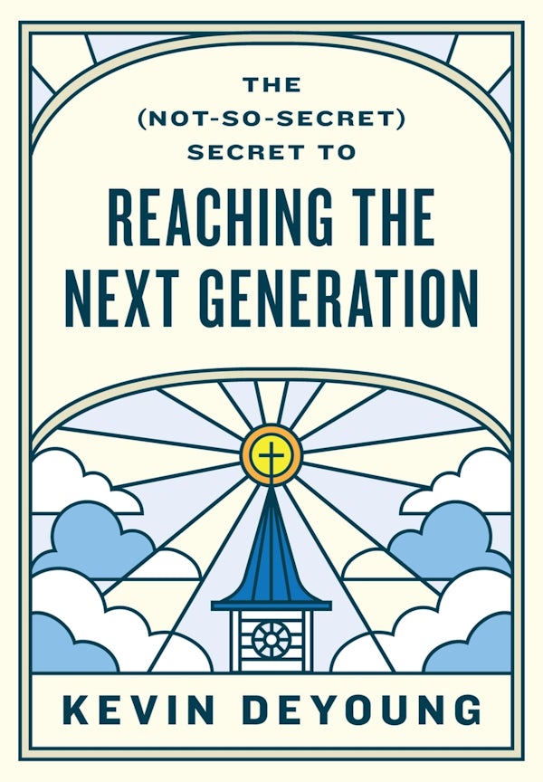Cover image for The (Not-So-Secret) Secret to Reaching the Next Generation, isbn: 9781433593796