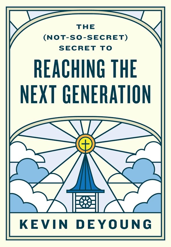 Cover image for The (Not-So-Secret) Secret to Reaching the Next Generation, isbn: 9781433593796