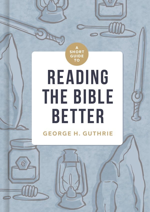 Cover image for A Short Guide to Reading the Bible Better, isbn: 9781433649134