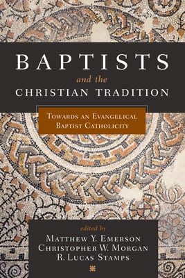 Cover image for Baptists and the Christian Tradition, isbn: 9781433650611