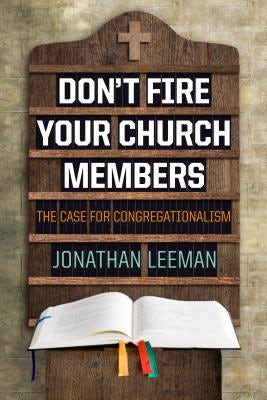 Cover image for Don't Fire Your Church Members, isbn: 9781433686238