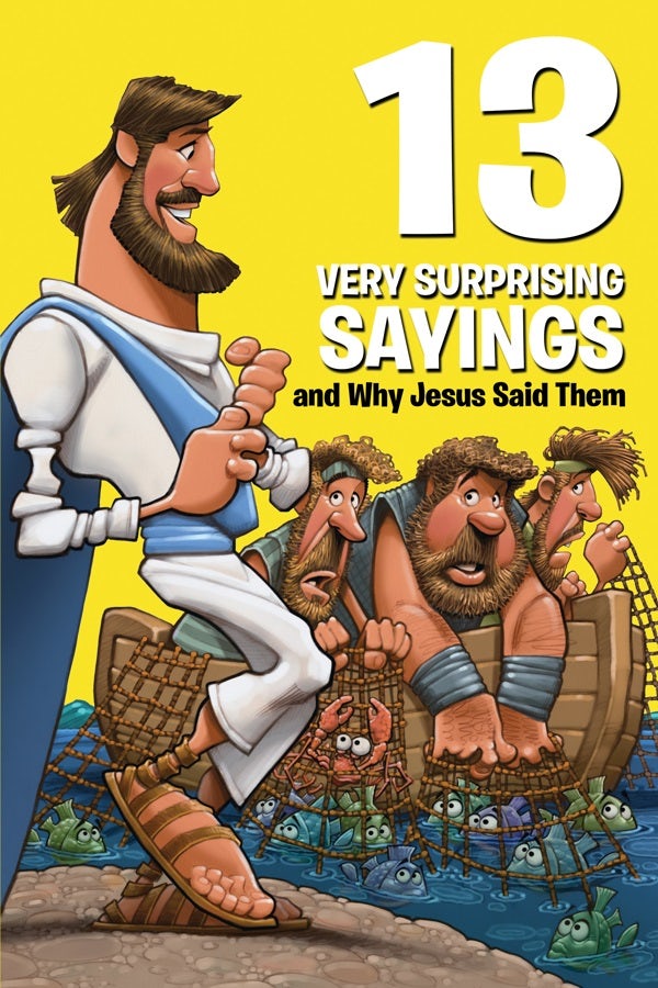 Cover image for 13 Very Surprising Sayings and Why Jesus Said Them, isbn: 9781434712554