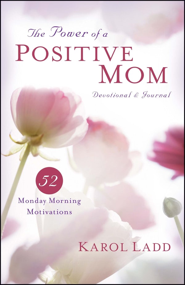 Cover image for The Power of a Positive Mom Devotional & Journal, isbn: 9781451649451