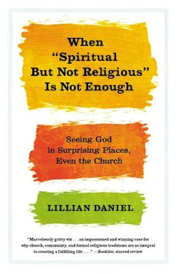 Cover image for When "Spiritual But Not Religious" Is Not Enough, isbn: 9781455523092