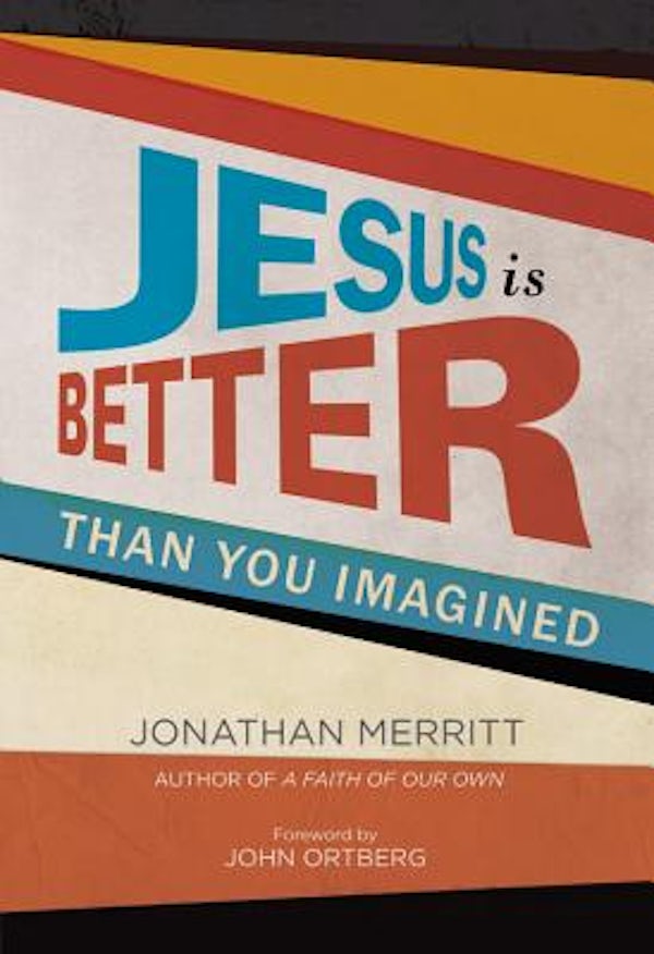Cover image for Jesus Is Better Than You Imagined, isbn: 9781455527878