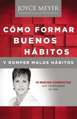 Cover image for Como Formar Buenos Habitos y Romper Malos Habitos, isbn: 9781455544622