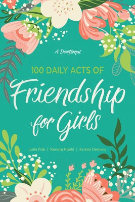 Cover image for 100 Daily Acts of Friendship for Girls, isbn: 9781496444660