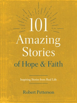 Cover image for 101 Amazing Stories of Hope and Faith, isbn: 9781496446671