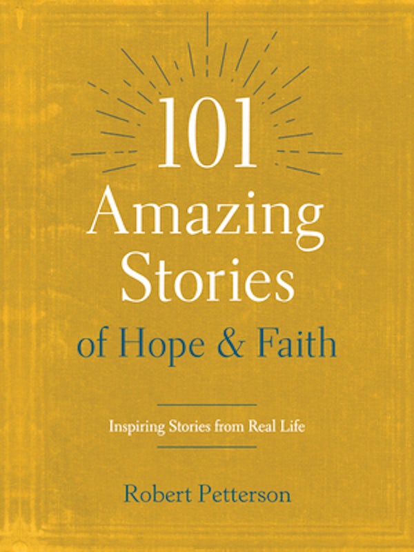 Cover image for 101 Amazing Stories of Hope and Faith, isbn: 9781496446671