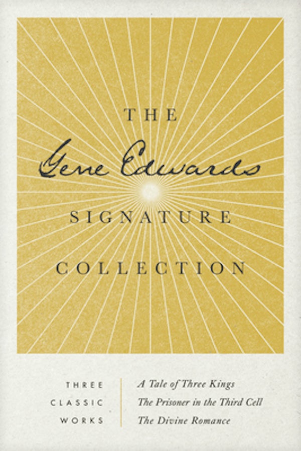 Cover image for The Gene Edwards Signature Collection: A Tale of Three Kings / The Prisoner in the Third Cell / The Divine Romance, isbn: 9781496451033