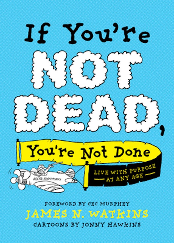 Cover image for If You're Not Dead, You're Not Done, isbn: 9781496451491
