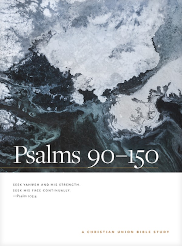 Cover image for Psalms 90--150: A Christian Union Bible Study, isbn: 9781496460134