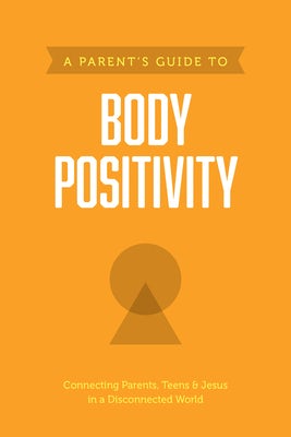 Cover image for A Parent's Guide to Body Positivity, isbn: 9781496467423
