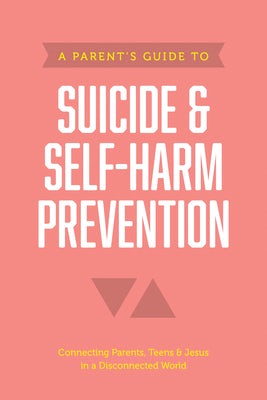 Cover image for A Parent's Guide to Suicide & Self-Harm Prevention, isbn: 9781496467669