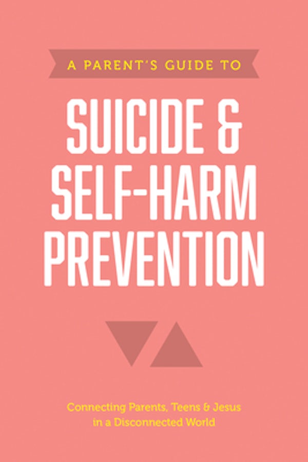 Cover image for A Parent's Guide to Suicide & Self-Harm Prevention, isbn: 9781496467669