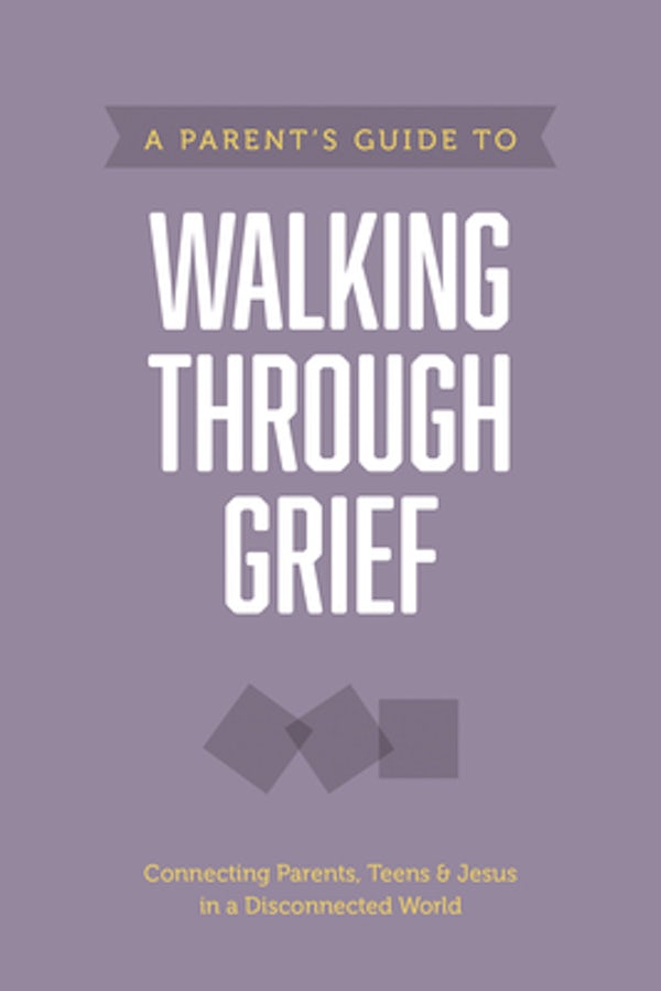 Cover image for A Parent's Guide to Walking Through Grief, isbn: 9781496467867