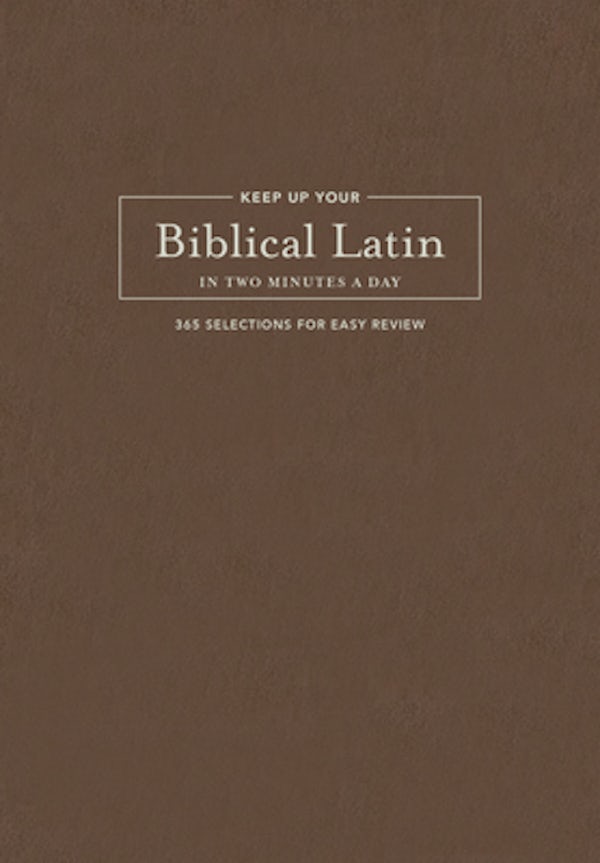 Cover image for Keep Up Your Biblical Latin in Two Minutes a Day, isbn: 9781496477774