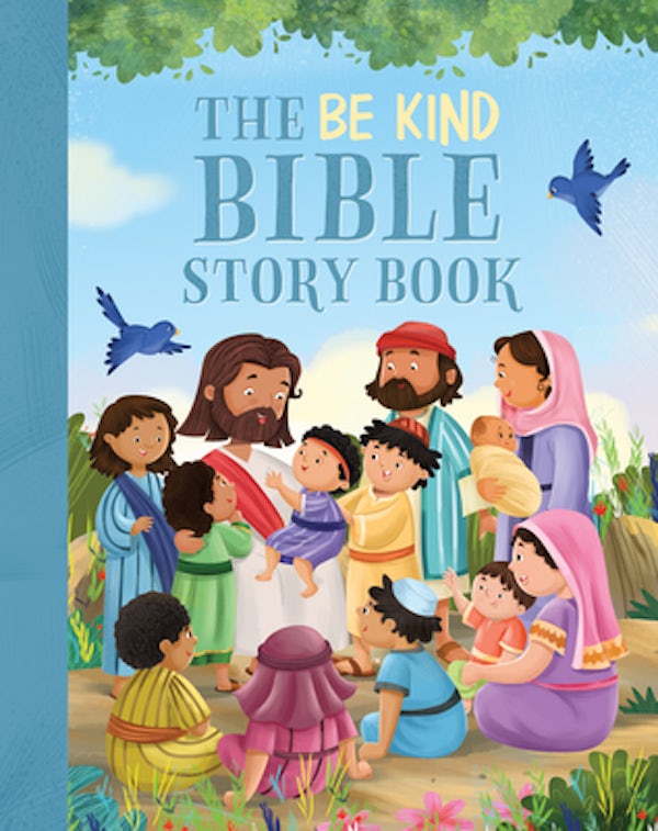 Cover image for The Be Kind Bible Storybook, isbn: 9781496478726
