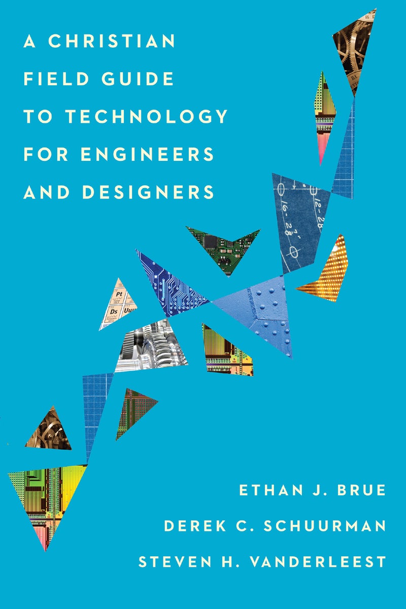 Cover image for A Christian Field Guide to Technology for Engineers and Designers, isbn: 9781514001004