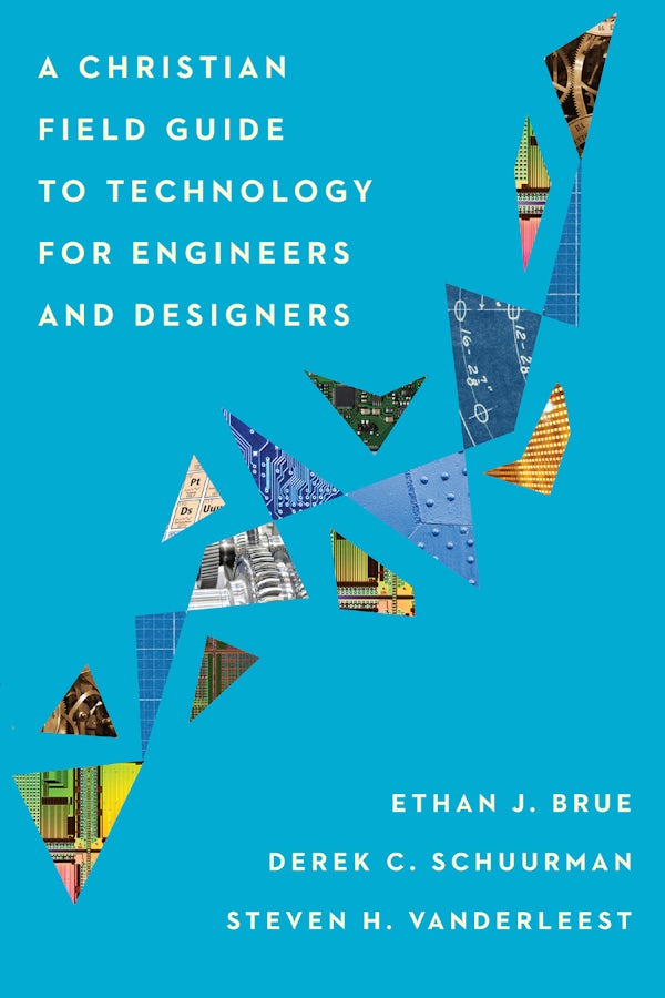 Cover image for A Christian Field Guide to Technology for Engineers and Designers, isbn: 9781514001004