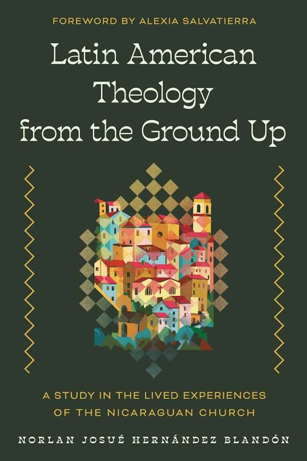Cover image for Latin American Theology from the Ground Up, isbn: 9781514008966