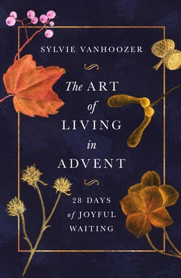 Cover image for The Art of Living in Advent, isbn: 9781514011386